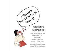 Hey Girl Heal Your Daddy Issues: Interactive Studyguide