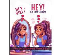 Hey Girl! Hey! It's Time to Shine: A Teen Girl's Inspirational Journal to Hope