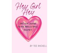 Hey Girl Hey Self love Journal for Pre-Teens & Teens Volume 2