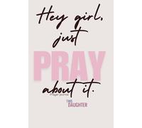 Hey girl, just pray about it.: Prayer journal