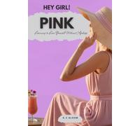HEY GIRL! PINK: Learning to Love Yourself Without Apology: 1