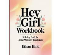 Hey Girl Workbook: Shining Path for Anne Wilson's teachings
