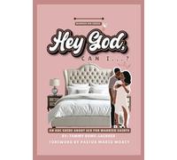 Hey God, Can I?: An ABC Guide About Sex For Married Saints