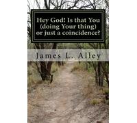 Hey God! Is that You (doing Your thing) or just a coincidence?: My God's Graced Journey