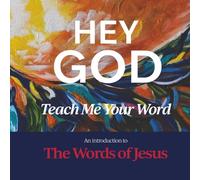 HEY GOD, TEACH ME YOUR WORD:: The Words of Jesus