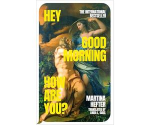Hey, Good Morning, How Are You?: The profound international bestseller and winner of the German Book Prize