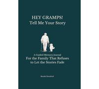 HEY GRAMPS! Tell Me Your Story: A Guided Memory Journal for Gramps to Share His Life Stories (Hey Grandfather! Tell Me Your Story)