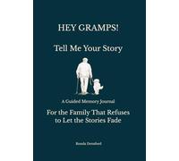 HEY GRAMPS! Tell Me Your Story: A Guided Memory Journal for Gramps to Share His Life Stories (Hey Grandfather! Tell Me Your Story)