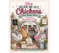 Hey, Hear Me Out.... Chickens: Those Boujee Birds and their Beautiful Coops