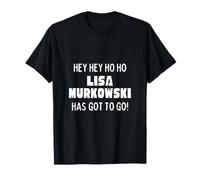 Hey Hey Ho Ho Lisa Murkowski tiene que volverse político Camiseta