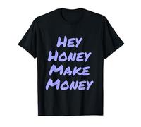 Hey Honey Gana Dinero Citas Divertidas Dinero Memes Divertidos Camiseta