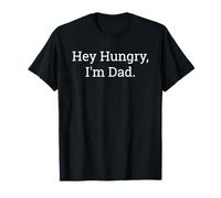 Hey Hungry I'm Dad Funny Joke Juego de Palabras Humor Cita sarcástica Camiseta
