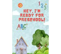Hey, I'm ready for preschool!: ABC Letter Tracing, Numbers 0-20, and Color by Number: 120 Pages of Fun Preschool Activities for Toddlers and Kindergarten (Ages 3-5)