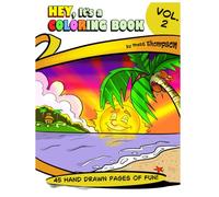 Hey, It's a Coloring Book - Vol. 2: Forty-Five Hand Drawn Pages of Fun!