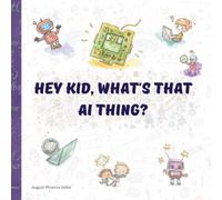 Hey kid, what's that AI thing?: Understanding Artificial Intelligence for Kids