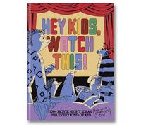 Hey Kids, Watch This! 100+ Movie Night Ideas For Every Kind of Kid (And Their Grown-Ups, Too!)