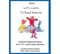 Hey! Let’s Learn to Read Hebrew: A Hebrew Reading Program for 4th, 5th and 6th Grade Students