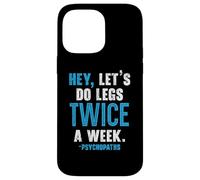 Hey Let's Do Legs Dos veces a la semana Levantamiento de pesas Gimnasio Fitness Carcasa para iPhone 14 Pro Max