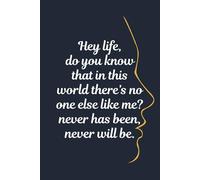 Hey life there's no one like me: from original poem inspirational cover lined journal notebook 6 x 9': A powerful reminder to never take yourself for granted