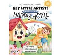 Hey Little Artist! My First Coloring World: Happy Home (for Kids ages 3+)