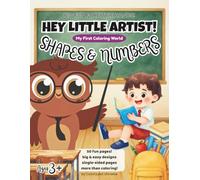 Hey Little Artist! My First Coloring World: Shapes & Numbers (for Kids ages 3+)