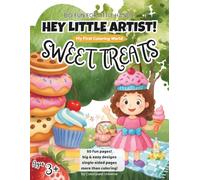 Hey Little Artist! My First Coloring World: Sweet Treats (for Kids ages 3+)