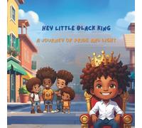 Hey Little Black King: A Journey of Pride and Light (Shine Bright Series)