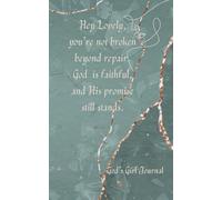 Hey Lovely, you’re not broken beyond repair. God is faithful, and His promise still stands.: God's Girl Journal