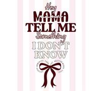 Hey Mama, Tell Me Something I Don't Know: A Meaningful Birthday or Mothers day gifts to Remind Her How Strong She Is