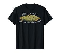 Hey Man Las Cosas podrían ser peores Camiseta