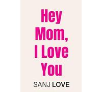 Hey Mom, I Love You: 365 SMART Reasons You Mean the World to Me (Hey, I Love You)