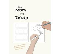 Hey Mom Let's Draw: Structured sketchbook for drawings, comics, stories, and fun! (Promptly Books)
