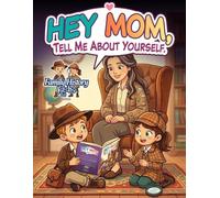 Hey Mom, Tell Me About Yourself.: A Guided Keepsake Journal with Prompts to Record Her Life Story, Memories, and Advice (Family History Kids)
