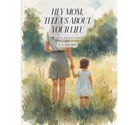 Hey Mom, Tell Us About Your Life: For an Amazing Mom