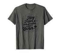 Hey Mom What Time Was I Born - Divertido signo del zodiaco Camiseta