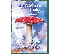 Hey Nature Lady, Global Edition: Vignettes on Living a Creative Life