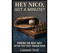 Hey Nico, Got a Minute?: Finding the Next Self After the First Dream Ends (The Next Chapter)