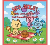 Hey, Nola!: Nola, Luma und Tiko - drei Freunde haben Spaß!