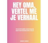 Hey Oma, Vertel me je verhaal: Een geleid dagboek van een oma om haar leven en haar liefde te delen