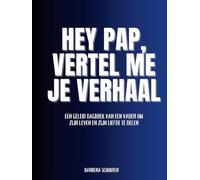 Hey Pap, Vertel Me Je Verhaal: Een geleid dagboek van een vader om zijn leven en zijn liefde te delen