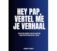 Hey Pap, Vertel Me Je Verhaal: Een geleid dagboek van een vader om zijn leven en zijn liefde te delen