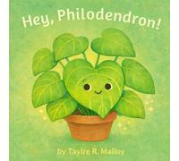 Hey, Philodendron: 1 (Hey, Plant Friend)