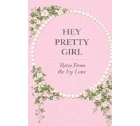 Hey Pretty Girl: A Pearl and Ivy Inspired Lined Journal for Women of Legacy