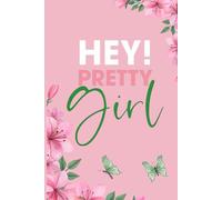 Hey Pretty Girl: A Pink and Green Inspired Notebook for Women Who Lead with Grace