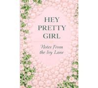Hey Pretty Girl: A Sisterhood Inspired Lined Journal: Pearls & Ivy Edition: Pearl and Ivy Inspired Notebook for Women of Excellence