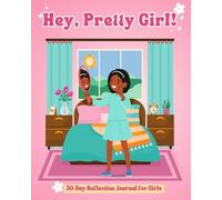 Hey, Pretty Girl!: Reflection Journal for Girls
