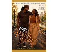 Hey Pretty Lady: A Story of Healing, Love, and Learning to Be Seen