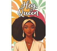 Hey Queen journal: A lined journal for thoughts, daily reflections, inspirations and dreams: A space for girls, teens and women to write their story, goals or aspirations