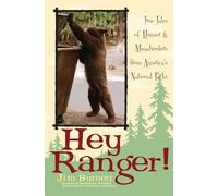 Hey Ranger!: True Tales of Humor & Misadventure from America's National Parks