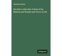 Hey Rub-a-dub-dub: A Book of the Mystery and Wonder and Terror of Life